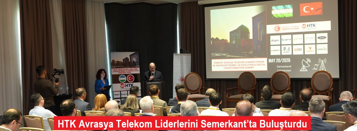HTK Avrasya Telekom Liderlerini Semerkant’ta Buluşturdu