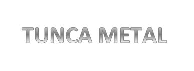 Tunca Metal Industry Trade. Ltd. Sti.